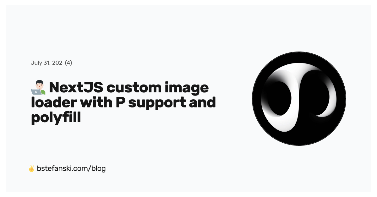 👨🏻‍💻 NextJS custom image loader with P support and polyfill Bart