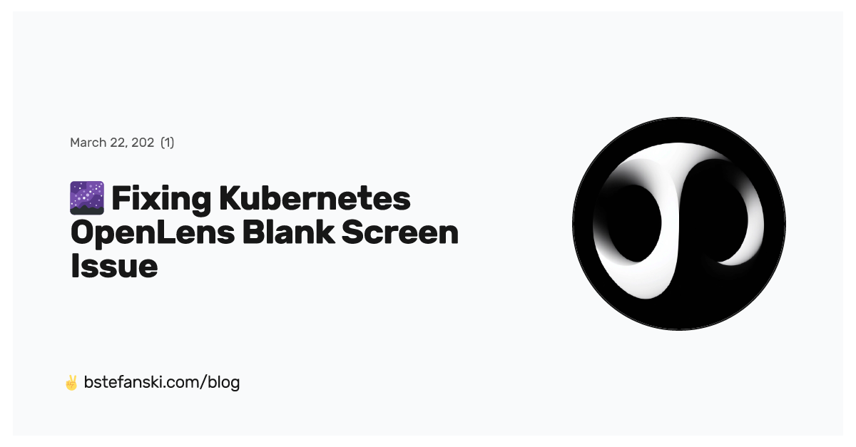 🌌 Fixing OpenLens Blank Screen Issue Bart Stefanski
